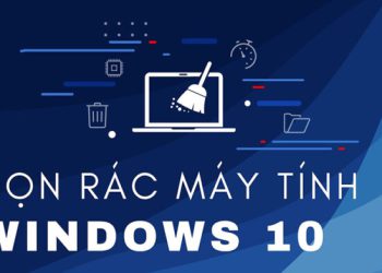 Dọn rác máy tính win 10